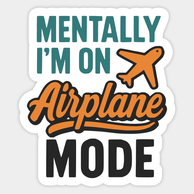 Mentally I'm on Airplane Mode Sticker by Designed By Marty